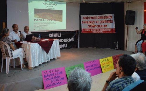 YAŞAM SAVUNUCULARI, DİKİLİ PANELİNDE BULUŞTU..