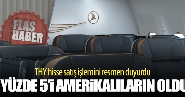 THY HİSSELERİNİN %5'İ AMERİKAN ŞİRKETİNİN OLDU..