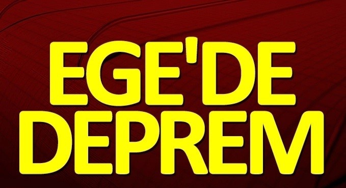 EGE DENİZİ’NDE DEPREM! EGE DENİZİ’NDE DEPREM!