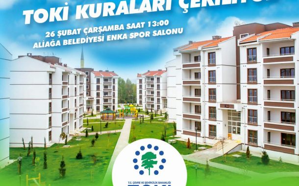 ALİAĞA'DA TOKİ KURA ÇEKİLİŞİ YARIN..